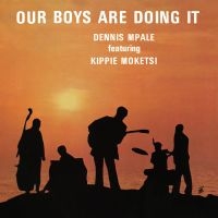 Mpale Dennis Feat. Kippie Moketsi - Our Boys Are Doing It ryhmässä ME SUOSITTELEMME / Perjantain julkaisut / 2025-04-18 @ Bengans Skivbutik AB (5587478)