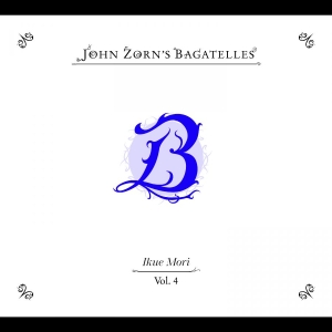 Zorn John - The Bagatelles Vol. 4?Ikue Mori ryhmässä CD / Jazz @ Bengans Skivbutik AB (5587484)