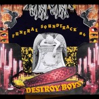 Destroy Boys - Funeral Soundtrack #4 ryhmässä CD @ Bengans Skivbutik AB (5587714)