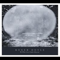 Doyle Roger - We Who Live Under Heaven ryhmässä ME SUOSITTELEMME / Perjantain julkaisut / 2025-03-28 @ Bengans Skivbutik AB (5587793)