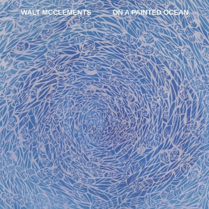 Walt Mcclements - On A Painted Ocean ryhmässä VINYYLI @ Bengans Skivbutik AB (5588180)