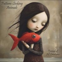 Pattern-Seeking Animals - Friends Of All Creatures ryhmässä CD @ Bengans Skivbutik AB (5588279)