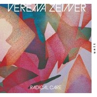 Zeiner Verena - Radical Care ryhmässä VINYYLI / Myydyimmät @ Bengans Skivbutik AB (5588314)