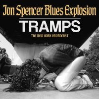 Jon Spencer Blues Explosion The - Tramps ryhmässä ME SUOSITTELEMME / Perjantain julkaisut / 2025-04-11 @ Bengans Skivbutik AB (5588618)