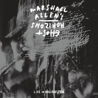 Marshall Allen's Ghost Horizons - Live In Philadelphia ryhmässä VINYYLI / Kommande / Jazz @ Bengans Skivbutik AB (5588741)