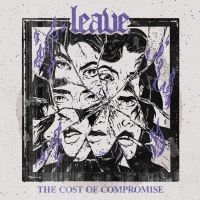 Leave. - Cost Of Compromise The ryhmässä ME SUOSITTELEMME / Perjantain julkaisut / 2025-04-04 @ Bengans Skivbutik AB (5588793)