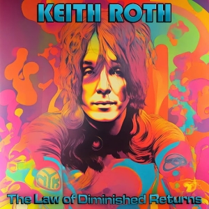 Keith Roth - The Law Of Diminished Returns ryhmässä ME SUOSITTELEMME / Perjantain julkaisut / 2025-04-04 @ Bengans Skivbutik AB (5588904)