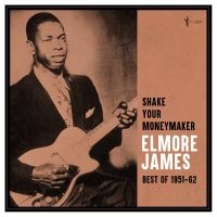 Elmore James - Shake Your Moneymaker: Best Of 1951 ryhmässä ME SUOSITTELEMME / Perjantain julkaisut / 2025-03-28 @ Bengans Skivbutik AB (5589050)