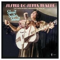 Sister Rosetta Tharpe - Shout, Sister, Shout: The Rock'n'ro ryhmässä ME SUOSITTELEMME / Perjantain julkaisut / 2025-03-28 @ Bengans Skivbutik AB (5589051)