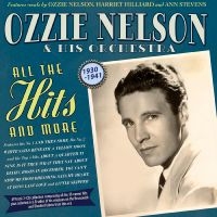 Ozzie Nelson & His Orchestra - All The Hits And More 1930-41 ryhmässä ME SUOSITTELEMME / Perjantain julkaisut / 2025-04-25 @ Bengans Skivbutik AB (5589060)