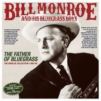 Bill Monroe & His Bluegrass Boys - The Father Of Bluegrass - The Singl ryhmässä ME SUOSITTELEMME / Perjantain julkaisut / 2025-04-25 @ Bengans Skivbutik AB (5589071)