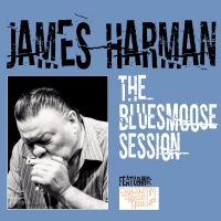 Harman James - The Bluesmoose Session ryhmässä CD @ Bengans Skivbutik AB (5589147)