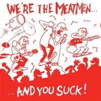 Meatmen The - We're The Meatmen And You Suck (Vin ryhmässä ME SUOSITTELEMME / Perjantain julkaisut / 2025-04-04 @ Bengans Skivbutik AB (5589467)