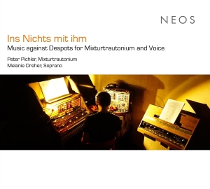 Peter Pichler & Melanie Dreher - Ins Nichts Mit Ihm (Music Against Despots For Mixturtrautonium And Voice) ryhmässä Övrigt /  @ Bengans Skivbutik AB (5589580)