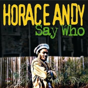 Horace Andy - Say Who ryhmässä CD / Reggae @ Bengans Skivbutik AB (558968)