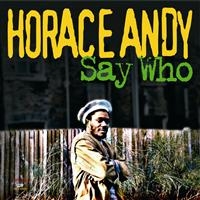 Horace Andy - Say Who ryhmässä CD / Reggae @ Bengans Skivbutik AB (558968)