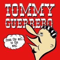 Tommy Guerrero - From The Soil To The Soul ryhmässä VINYYLI @ Bengans Skivbutik AB (5589696)