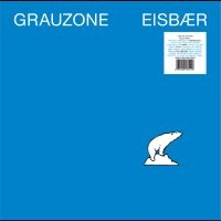 Grauzone - Eisbär ryhmässä ME SUOSITTELEMME / Perjantain julkaisut / 2025-04-25 @ Bengans Skivbutik AB (5589701)