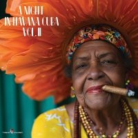 Various Artists - A Night In Havana Cuba Vol. Ii ryhmässä ME SUOSITTELEMME / Perjantain julkaisut / 2025-04-11 @ Bengans Skivbutik AB (5590041)