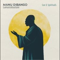 Manu Dibango - Sax & Spiritual Lamastabastani ryhmässä ME SUOSITTELEMME / Perjantain julkaisut / 2025-04-25 @ Bengans Skivbutik AB (5590104)