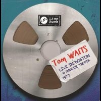 Tom Waits - Live In Boston At Paradise Theater, ryhmässä ME SUOSITTELEMME / Perjantain julkaisut / 2025-04-11 @ Bengans Skivbutik AB (5590151)