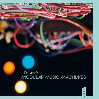 It?S Me? - Modular Music Machines ryhmässä ME SUOSITTELEMME / Perjantain julkaisut / 2025-04-18 @ Bengans Skivbutik AB (5590178)