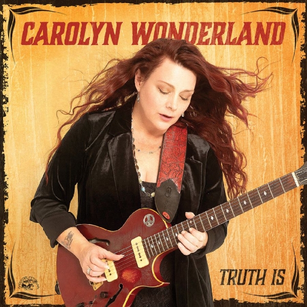 Wonderland Carolyn - Truth Is (Maroon Vinyl) ryhmässä VINYYLI / Blues @ Bengans Skivbutik AB (5590183)