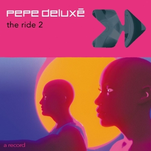 Pepe Deluxé - The Ride 2 ryhmässä ME SUOSITTELEMME / Perjantain julkaisut / 2025-11-07 @ Bengans Skivbutik AB (5590232)