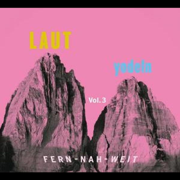 Various Artists - Laut Yodeln! Fern-Nah-Weit 03 ryhmässä CD / Pop-Rock @ Bengans Skivbutik AB (5590505)