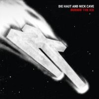 Die Haut & Nick Cave - Burnin' The Ice ryhmässä ME SUOSITTELEMME / Perjantain julkaisut / 2025-04-25 @ Bengans Skivbutik AB (5590508)