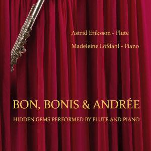 Astrid Eriksson, Madeleine Löfdahl - Bon, Bonis & Andrée - Hidden Gems Performed By Flute And Piano ryhmässä ME SUOSITTELEMME / Bengans  Distribution Uutuudet @ Bengans Skivbutik AB (5590606)