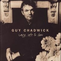 Guy Chadwick - Lazy, Soft & Slow ryhmässä ME SUOSITTELEMME / Startsida - Vinyl Nyheter & Kommande @ Bengans Skivbutik AB (5590653)