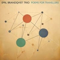 Brandqvist Emil Trio - Poems For Travellers ryhmässä ME SUOSITTELEMME / Perjantain julkaisut / 2025-04-18 @ Bengans Skivbutik AB (5590700)