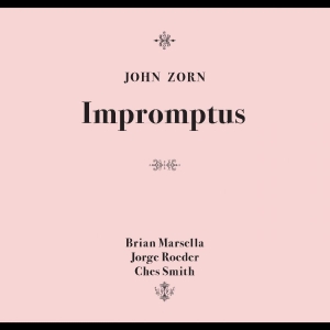 Zorn John - Impromptus ryhmässä ME SUOSITTELEMME / Perjantain julkaisut / 2025-07-18 @ Bengans Skivbutik AB (5590827)