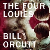 Orcutt Bill - The Four Louies ryhmässä ME SUOSITTELEMME / Perjantain julkaisut / 2025-05-02 @ Bengans Skivbutik AB (5590893)