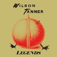 Wilson Tanner - Legends ryhmässä VINYYLI / Kommande / Pop-Rock @ Bengans Skivbutik AB (5591001)