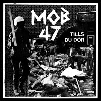 Mob 47 - Tills Du Dör (Vinyl Lp) ryhmässä ME SUOSITTELEMME / Perjantain julkaisut / 2025-04-25 @ Bengans Skivbutik AB (5591115)