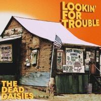 Dead Daisies The - Lookin' For Trouble ryhmässä CD @ Bengans Skivbutik AB (5591317)