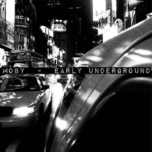 Moby - Early Underground ryhmässä VINYYLI / Kommande / Elektroniskt,Pop-Rock @ Bengans Skivbutik AB (5591384)