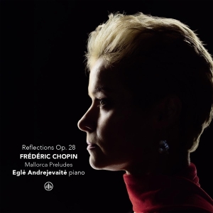 Egle´ Andrejevaite - Frederic Chopin: Reflections Op. 28 - Mallorca Preludes ryhmässä Övrigt /  @ Bengans Skivbutik AB (5591693)