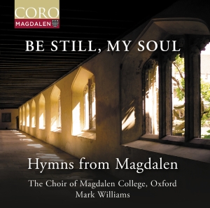 The Choir Of Magdalen College Oxfo - Be Still, My Soul - Hymns From Magd ryhmässä CD / Kommande / Klassiskt @ Bengans Skivbutik AB (5591703)