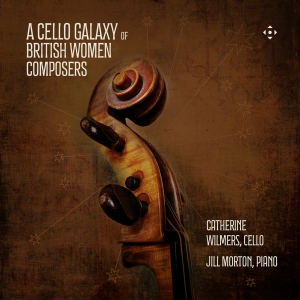 Catherine Wilmers Jill Morton - A Cello Galaxy Of British Women Com ryhmässä CD / Kommande / Klassiskt @ Bengans Skivbutik AB (5591705)