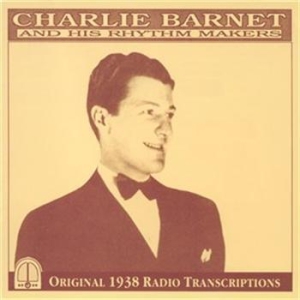 Barnet Charlie - Charlie Barnet And His Rhythm Maker ryhmässä Externt_Lager / Naxoslager @ Bengans Skivbutik AB (559181)