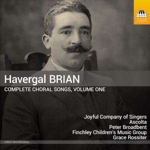 Havergal Brian - Complete Choral Songs, Vol. 1 ryhmässä CD @ Bengans Skivbutik AB (5591835)