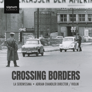 La Serenissima Adrian Chandler - Crossing Borders ryhmässä CD / Kommande / Klassiskt @ Bengans Skivbutik AB (5591851)