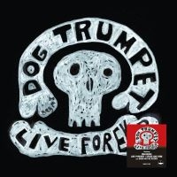 Dog Trumpet - Live Forever ryhmässä VINYYLI @ Bengans Skivbutik AB (5591956)