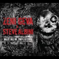 Zeni Geva & Steve Albini - Maximum Implosion ryhmässä CD @ Bengans Skivbutik AB (5592025)