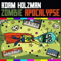 Adam Holzman - Zombie Apocalypse (Cd) ryhmässä CD @ Bengans Skivbutik AB (5592048)