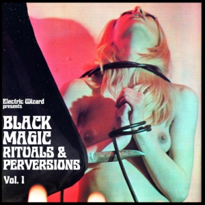 Electric Wizard - Black Magic Rituals And Perversions ryhmässä ME SUOSITTELEMME / Perjantain julkaisut / 2025-05-02 @ Bengans Skivbutik AB (5592182)