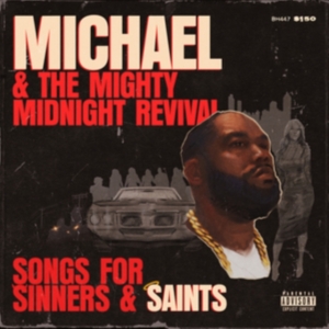 Michael & The Mighty Midnight Revival - Songs For Sinners And Saints ryhmässä VINYYLI @ Bengans Skivbutik AB (5592358)